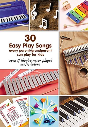 30 Easy Play Songs every parent/grandparent can play for kids even if they’ve never played music before: Beginner Sheet Music for piano, melodica, kalimba, ... for Adult Learners. Play Right Away Book 2)